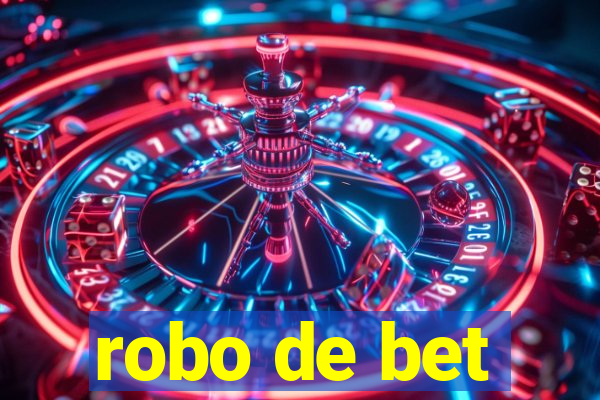 robo de bet